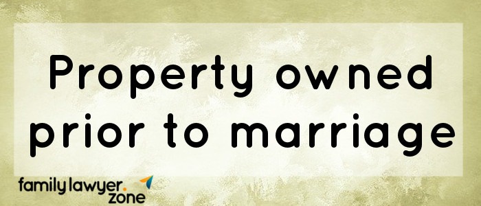 2- Property owned prior to marriage